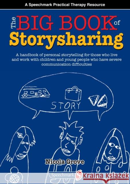 The Big Book of Storysharing: A Handbook for Personal Storytelling with Children and Young People Who Have Severe Communication Difficulties Grove, Nicola 9781909301405 Speechmark Publishing Ltd - książka