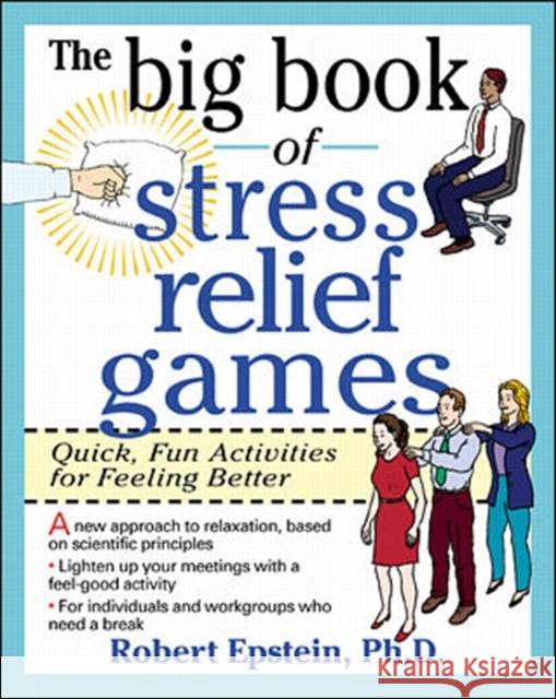 The Big Book of Stress Relief Games: Quick, Fun Activities for Feeling Better Robert Epstein 9780070218666 McGraw-Hill Companies - książka
