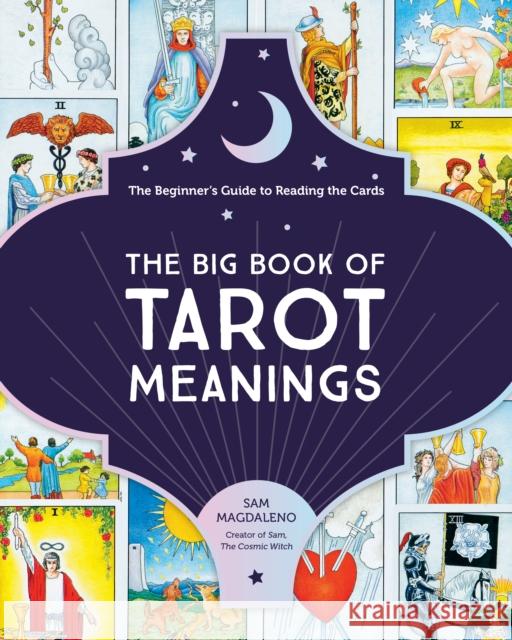 The Big Book of Tarot Meanings: The Beginner's Guide to Reading the Cards Magdaleno, Sam 9780760373057 Quarto Publishing Group USA Inc - książka