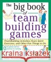 The Big Book of Team Building Games: Trust-Building Activities, Team Spirit Exercises, and Other Fun Things to Do John W. Newstrom Edward Scannell 9780070465138 McGraw-Hill Companies