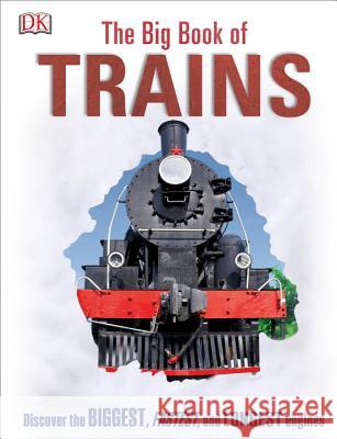 The Big Book of Trains National Railway Museum 9781465453617 DK Publishing (Dorling Kindersley) - książka