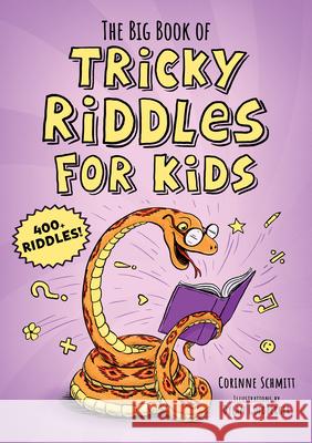 The Big Book of Tricky Riddles for Kids: 400+ Riddles! Corinne Schmitt 9781646112630 Rockridge Press - książka
