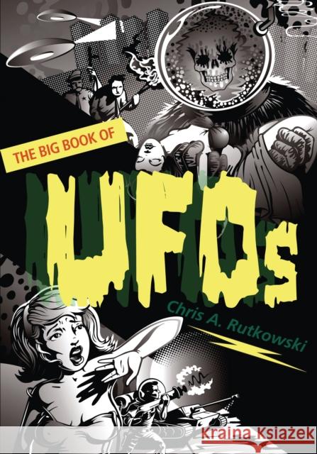 The Big Book of UFOs Chris A. Rutkowski 9781554887606 Dundurn Group - książka