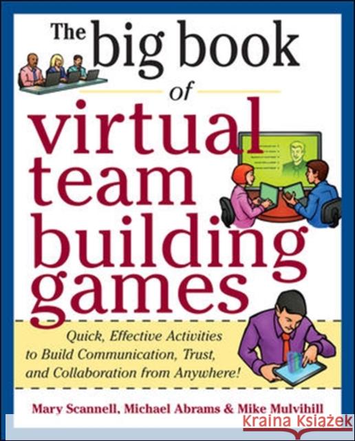 The Big Book of Virtual Team-Building Games: Quick, Effective Activities to Build Communication, Trust, and Collaboration from Anywhere! Scannell, Mary 9780071774352  - książka