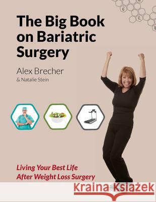 The Big Book on Bariatric Surgery: Living Your Best Life After Weight Loss Surgery Alex Brecher Natalie Stein 9780988388277 Bariatricpal, LLC - książka