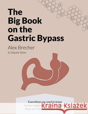 The BIG Book on the Gastric Bypass: Everything You Need To Know To Lose Weight and Live Well with the Roux-en-Y Gastric Bypass Surgery Stein, Natalie 9780988388253 Wls Boards LLC - książka