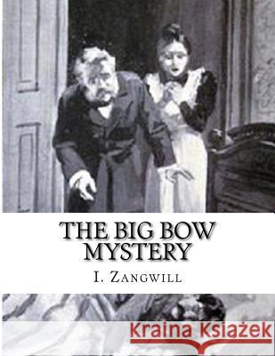 The Big Bow Mystery I. Zangwill 9781518600678 Createspace - książka