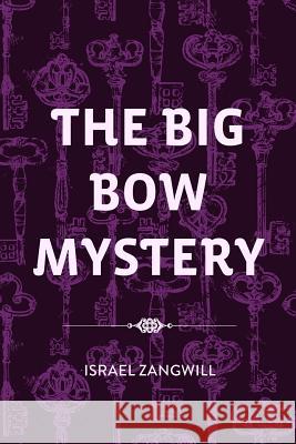 The Big Bow Mystery Israel Zangwill 9781530290802 Createspace Independent Publishing Platform - książka