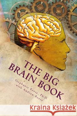 The Big Brain Book Stephanie Rees Andrew Reese 9781494403881 Createspace - książka
