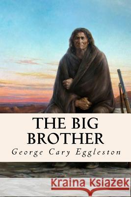 The Big Brother George Cary Eggleston 9781535250351 Createspace Independent Publishing Platform - książka