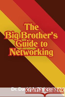 The Big Brother's Guide to Networking Dr David a. Bishop 9780999816004 New York Research Publishers - książka