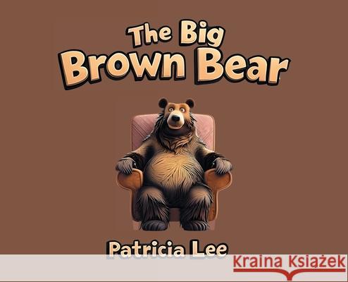The Big Brown Bear Patricia Lee 9781589303287 Selah Publishing Group - książka