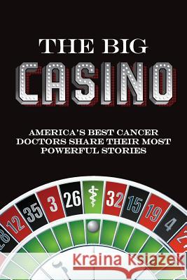 The Big Casino: America's best cancer doctors share their most powerful stories Strelecki, Matt 9781499285710 Createspace - książka