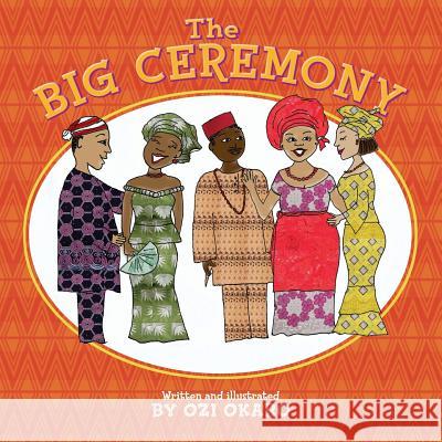 The Big Ceremony Ozi Okaro Ozi Okaro 9781500411954 Createspace - książka