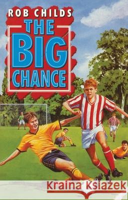 The Big Chance Childs, Rob 9780552573313 Random House Children's Publishers UK - książka