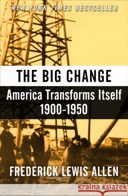 The Big Change: America Transforms Itself, 1900-1950 Frederick Lewis Allen 9781504068239 Open Road Media - książka