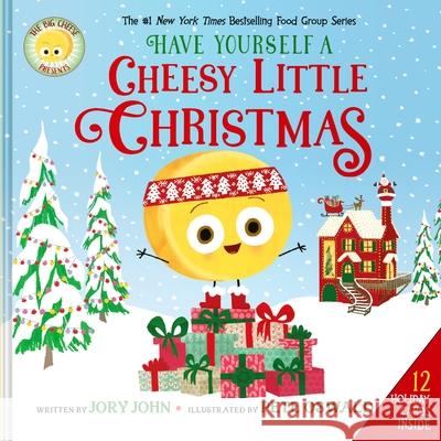 The Big Cheese Presents: Have Yourself a Cheesy Little Christmas Jory John 9780063437869 HarperCollins Publishers Inc - książka