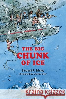 The Big Chunk of Ice Bertrand R. Brinley Charles Geer 9781948959698 Purple House Press - książka