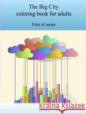 The Big City coloring book for adults Bargo, Lonnie 9781329856066 Lulu.com - książka