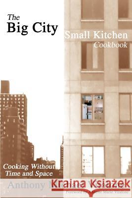 The Big City Small Kitchen Cookbook: Cooking Without Time and Space Vitalone, Anthony Michael 9780595247547 Writers Club Press - książka