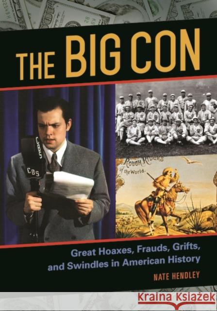 The Big Con: Great Hoaxes, Frauds, Grifts, and Swindles in American History Nate Hendley 9781610695855 ABC-CLIO - książka