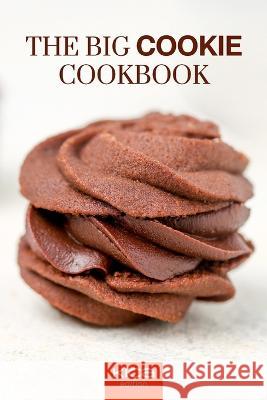 The Big Cookie Cookbook Kica Academy   9798851872006 Independently Published - książka