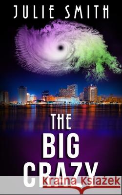 The Big Crazy: A Skip Langdon Mystery Julie Smith 9780999813164 Booksbnimble - książka