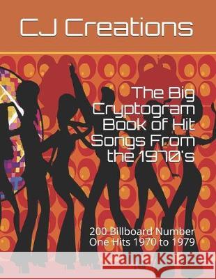 The Big Cryptogram Book of Hit Songs From the 1970's: 200 Billboard Number One Hits 1970 to 1979 Cj Creations 9781695313927 Independently Published - książka