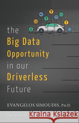 The Big Data Opportunity in our Driverless Future Simoudis, Evangelos 9780998067711 Corporate Innovators, LLC - książka