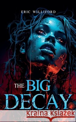 The Big Decay Eric Williford 9798988937326 Def Pix Entertainment - książka