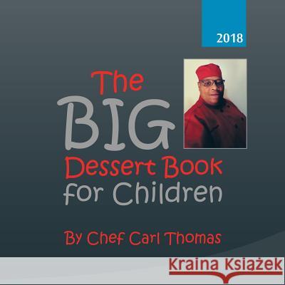 The Big Dessert Book for Children Chef Carl Thomas 9781546263845 Authorhouse - książka