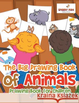 The Big Drawing Book of Animals: Drawing Book for Children Speedy Kids   9781541932623 Speedy Kids - książka