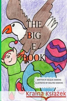 The Big E Book: The Big E Book is part of the The Big ABC Book series, a preschool picture book in rhyme about things either starting Hawkins, Dealyne Dawn 9781499190571 Createspace - książka