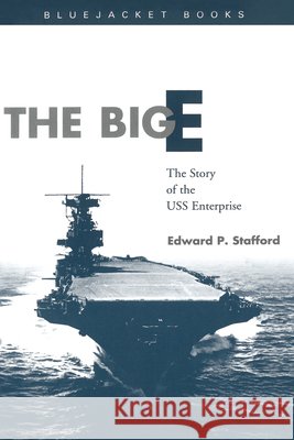 The Big E : The Story of the USS Enterprise Edward Peary Stafford 9781557509987 US Naval Institute Press - książka