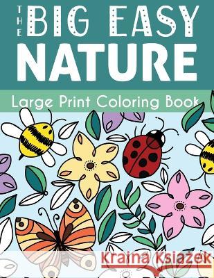 The Big Easy Nature Large Print Coloring Book H. R. Wallac 9781509102679 H.R. Wallace Publishing - książka