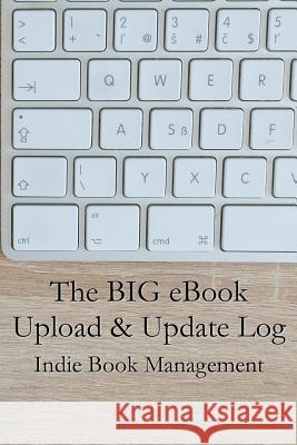 The Big eBook Upload & Update Log Westward Journals 9781947306158 Westward Books - książka