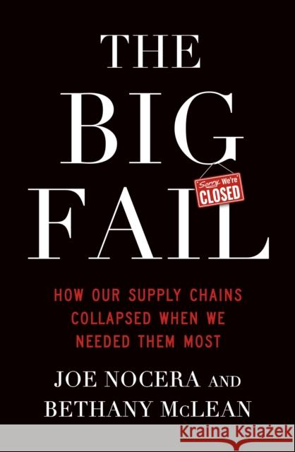 The Big Fail: How Our Supply Chains Collapsed When We Needed Them Most Joe Nocera 9780241647363 Penguin Books Ltd - książka