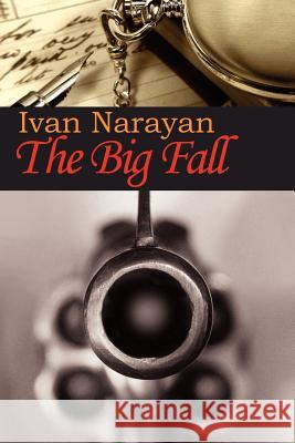 The Big Fall Narayan Iva 9781425937690 Authorhouse - książka