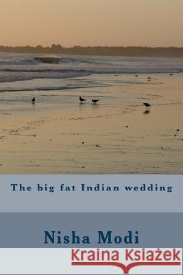 The big fat Indian wedding Modi, Nisha 9781530490240 Createspace Independent Publishing Platform - książka