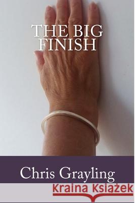 The Big Finish Chris Grayling 9781536868111 Createspace Independent Publishing Platform - książka
