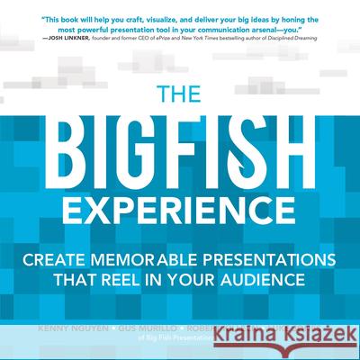 The Big Fish Experience: Create Memorable Presentations That Reel in Your Audience Nguyen, Kenny 9780071834926 MCGRAW-HILL Professional - książka