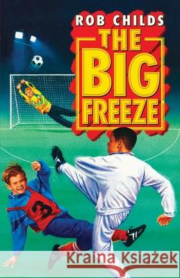 The Big Freeze Childs, Rob 9780552572019 Random House Children's Publishers UK - książka