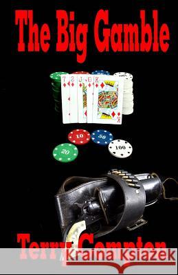The Big Gamble Terry Compton 9781479321445 Createspace - książka