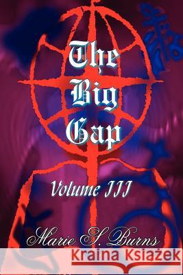 The Big Gap: Volume III Burns, Marie S. 9781420807752 Authorhouse - książka
