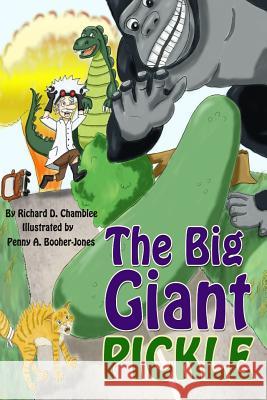 The Big Giant Pickle Richard D. Chamblee Penny Booher-Jones 9781500675844 Createspace - książka