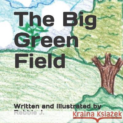 The Big Green Field Rebbie J   9798372736436 Independently Published - książka