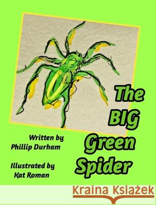 The Big Green Spider: The Hero of Johnson Place Durham, Phillip 9780464148982 Blurb - książka