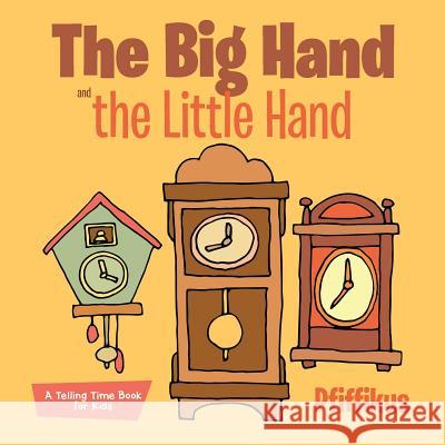 The Big Hand and the Little Hand a Telling Time Book for Kids Pfiffikus 9781683776666 Pfiffikus - książka