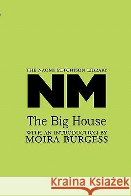 The Big House Naomi Mitchison Moira Burgess 9781849210430 Kennedy & Boyd - książka