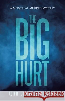 The Big Hurt: A Montreal Murder Mystery John Charles Gifford 9781663227508 iUniverse - książka